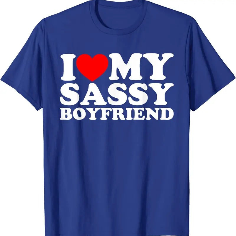 I Love My Sassy Boyfriend T-Shirt | Unisex Cotton Tee, Size S-5XL Womenswear Top Hoodie, Sweatshirt | HypeDripTees.com