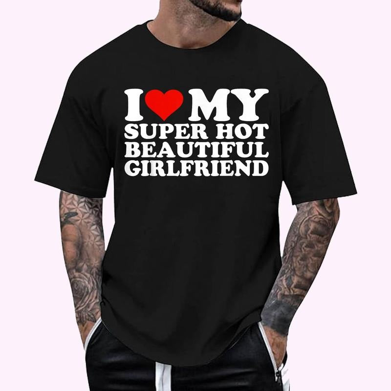 I Love My Super Hot Girlfriend I Heart My Super Hot GF T-Shirt NEW