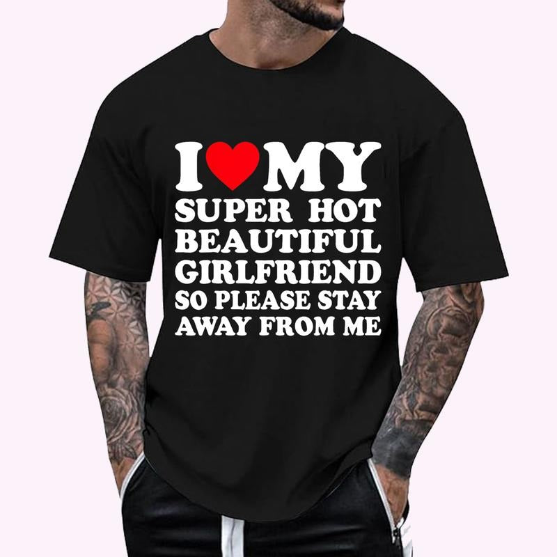 I Love My Super Hot Girlfriend So Please Stay Away From Me T-Shirt | Menswear Cotton, Short Sleeve, Size S-5XL Hoodie,...