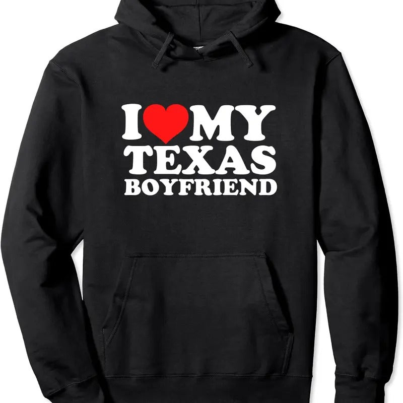 I Love My Texas Boyfriend Pullover Hoodie | Unisex Hooded Sweatshirt T-Shirts | HypeDripTees.com