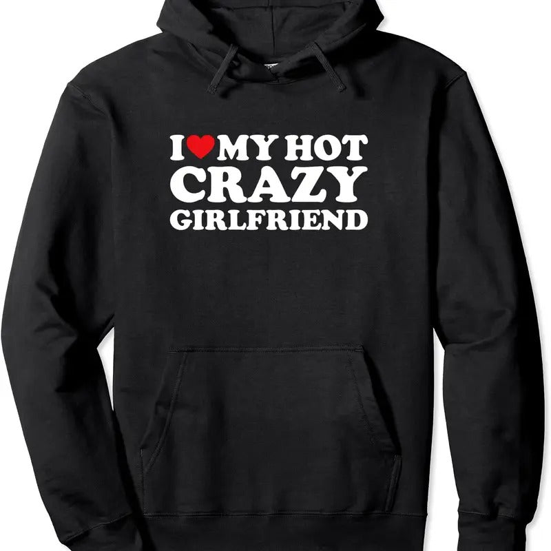 I Love My hot Crazy Girlfriend Pullover Hoodie | Unisex Hooded Sweatshirt T-Shirts | HypeDripTees.com
