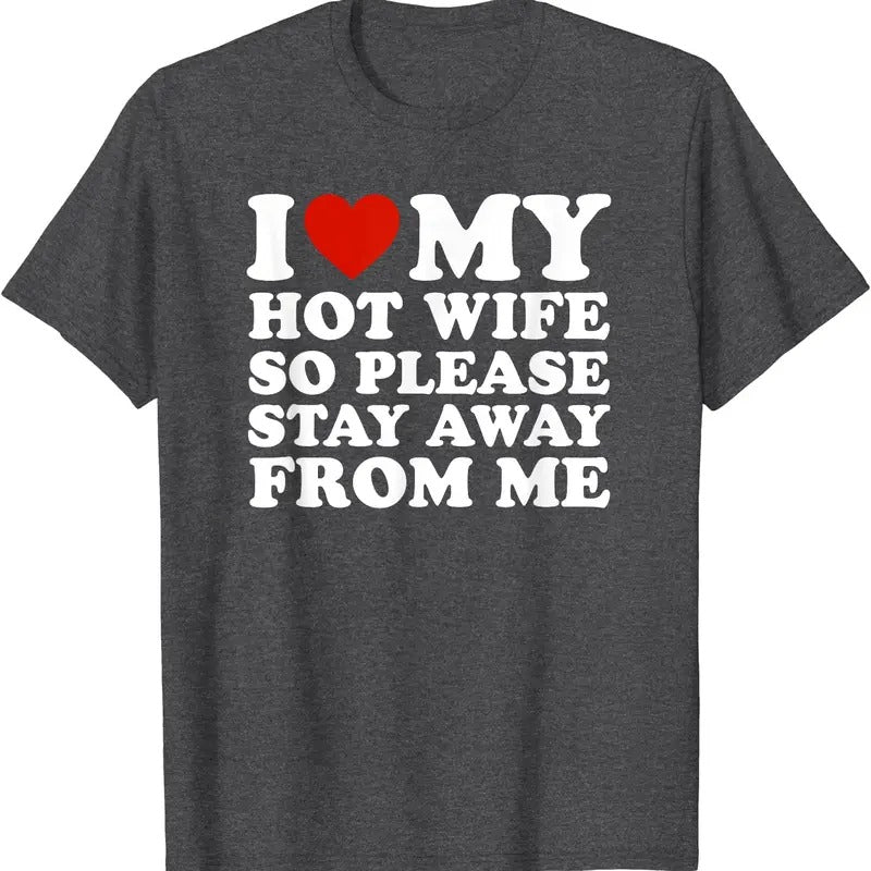 I Love My hot wife So Please Stay Away From Me T-Shirt | Unisex Cotton Tee, Size S-5XL Hoodie, Sweatshirt | HypeDripTees.com