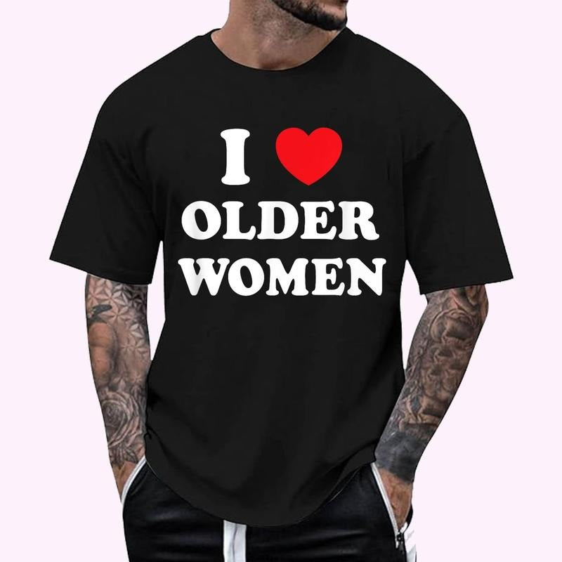 I Love Older Women Heart Hot Moms T-Shirt , Unisex Cotton 100%, Top Menswear Hoodie, Sweatshirt | HypeDripTees.com