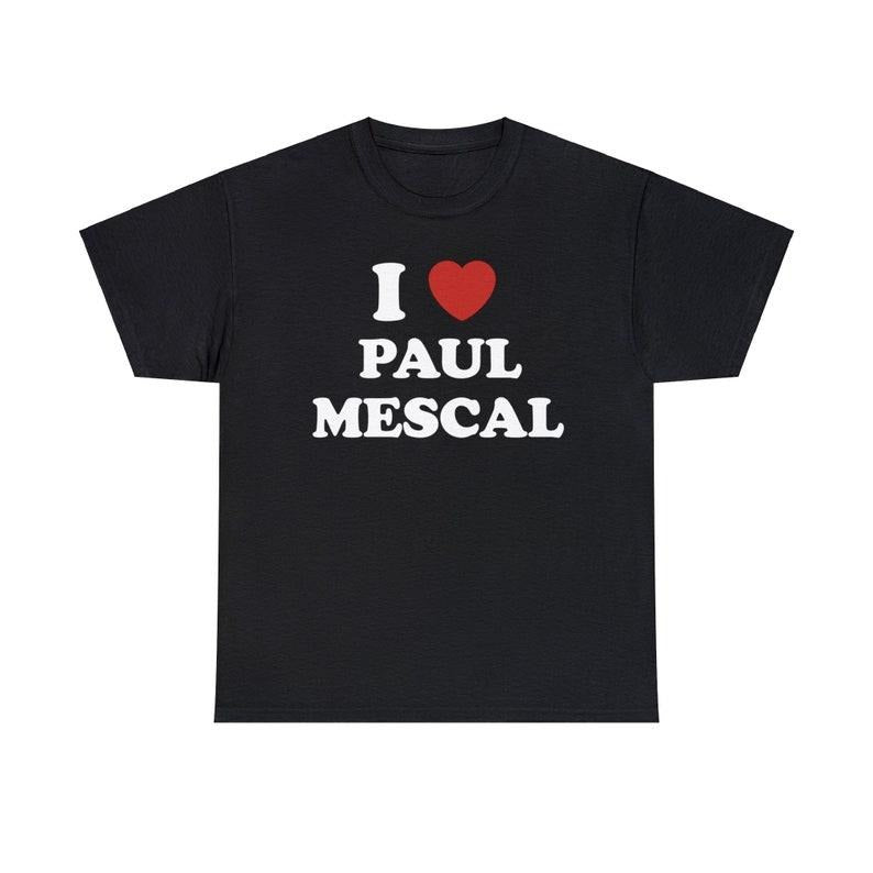 I Love Paul Mescal Shirt Unisex Tee, I love my boyfriends shirt Hoodie, Sweatshirt | HypeDripTees.com