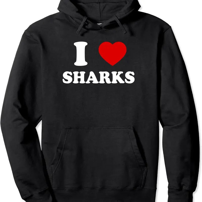 I Love Sharks I Heart Sharks Hooded T-Shirts, Hoodie, Sweatshirt