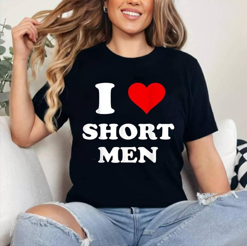 I Love Short Men T-Shirt | Cotton 100%, Crewneck, Top Womenswear Hoodie, Sweatshirt | HypeDripTees.com