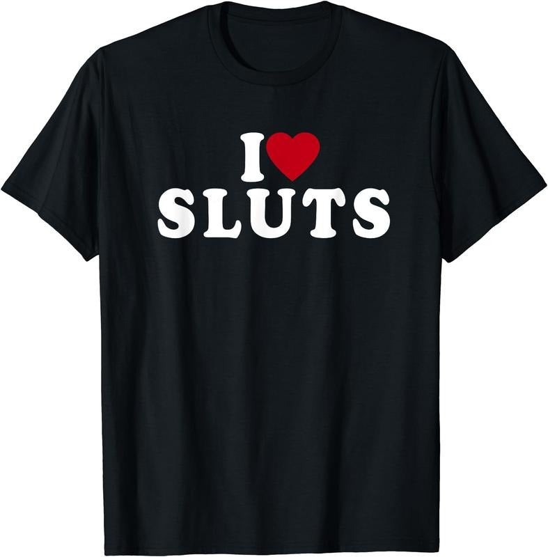 I Love Sluts Heart T-Shirt | Unisex Cotton Tee, Size S-5XL Hoodie, Sweatshirt | HypeDripTees.com