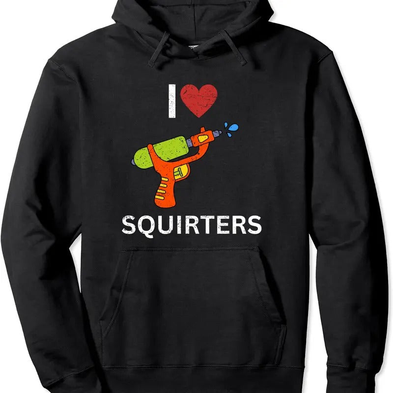 I Love Squirters Pullover Hoodie | Unisex Hooded Sweatshirt T-Shirts | HypeDripTees.com