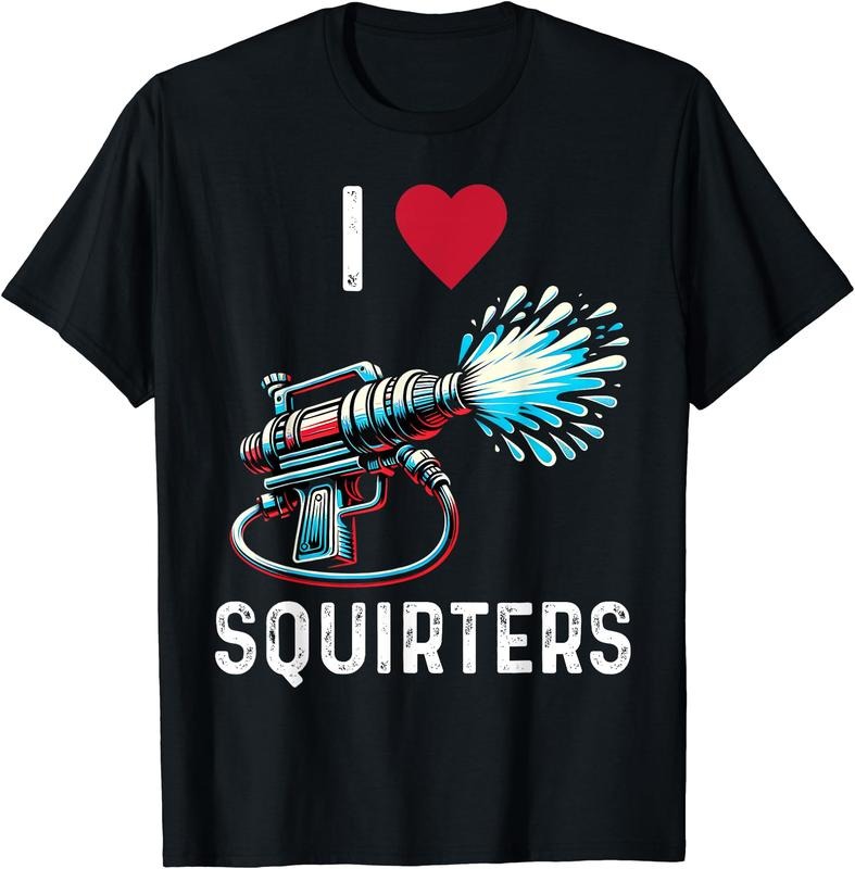 I Love Squirters Shirt T-Shirt | Unisex Cotton Tee, Size S-5XL Hoodie, Sweatshirt | HypeDripTees.com