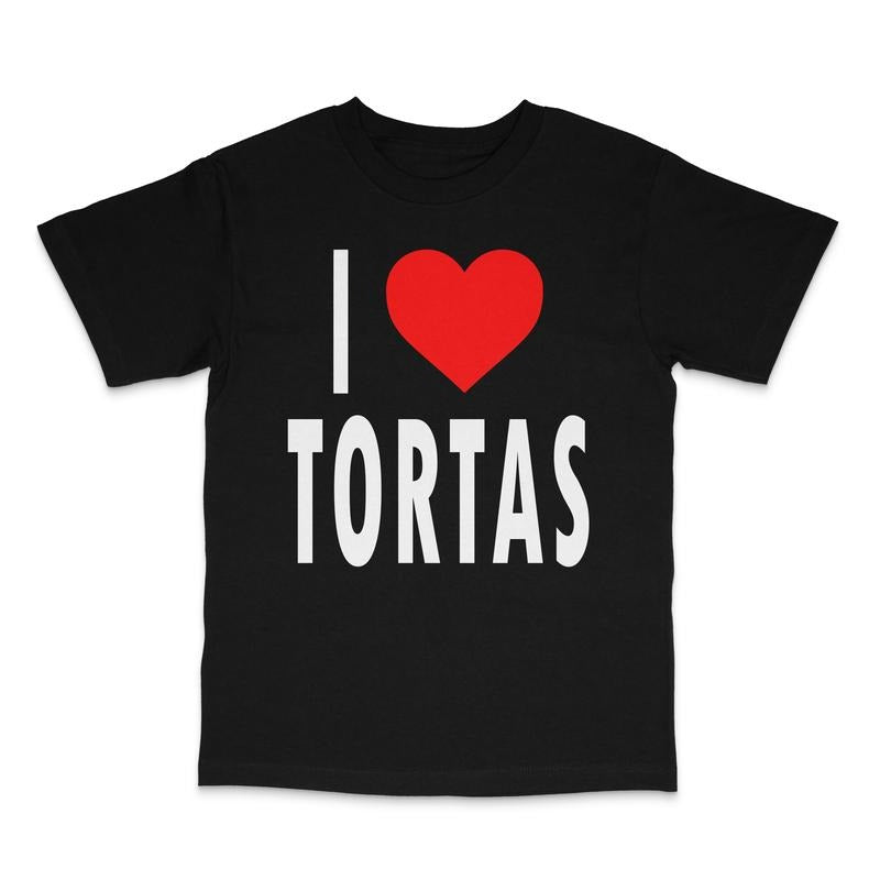 I Love Tortas Custom Printed T-Shirt Hoodie, Sweatshirt | HypeDripTees.com
