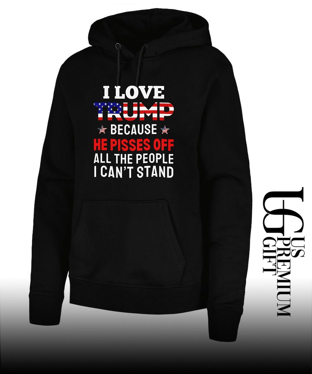 I Love Trump Because He Pisses Off shirt