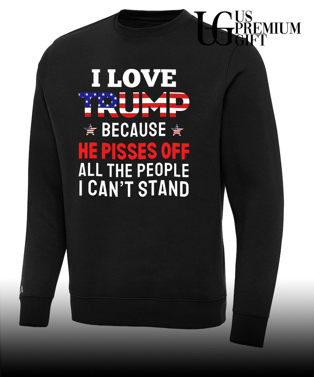 I Love Trump Because He Pisses Off shirt