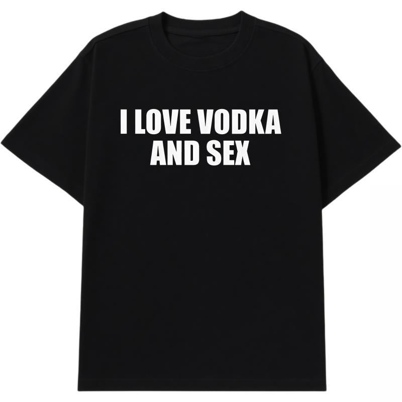 I Love Vodka And Sex Unisex Heavy Cotton Tee Y2K Shirt Iconic  Meme Club Party Bar Cute Top Viral Edgy Sassy Sarcastic...