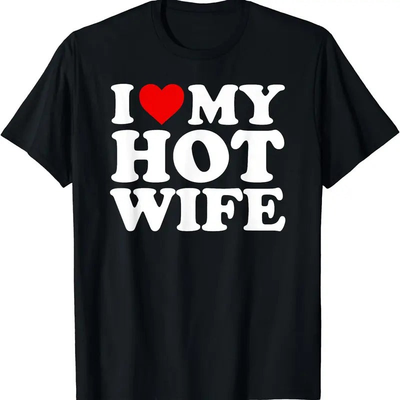 I Love (Heart) My Hot Wife T-Shirt | Unisex Cotton Tee, Size S-5XL Hoodie, Sweatshirt | HypeDripTees.com