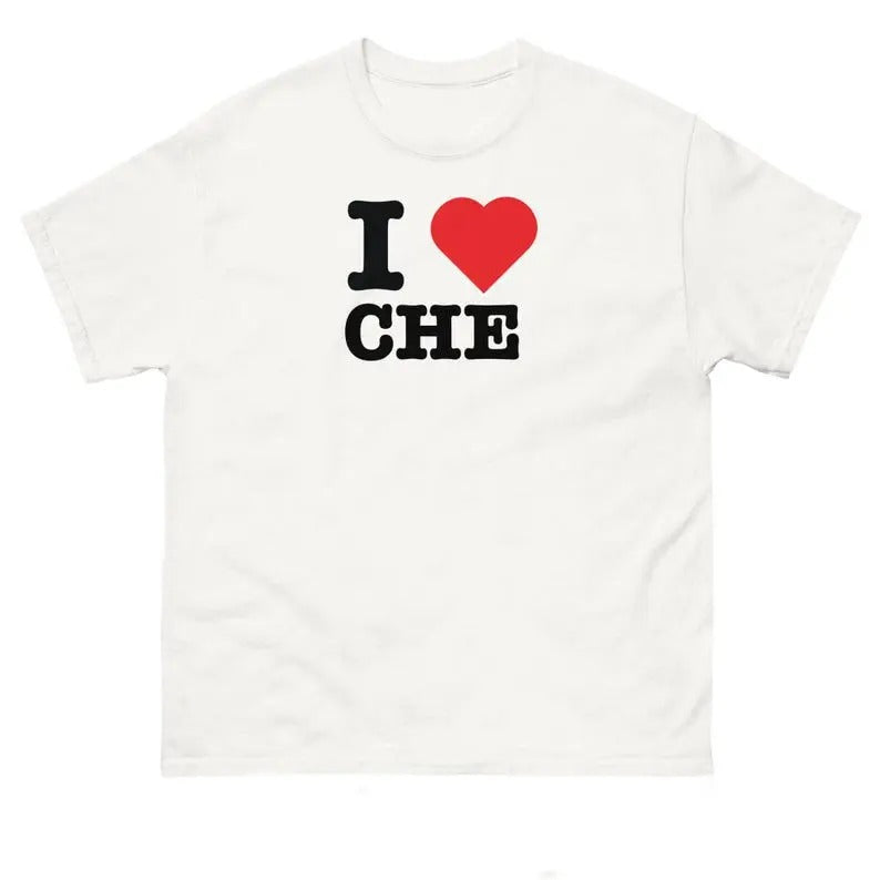 I Love che Funny T-Shirt I Heart CHE Graphic T Shirt, Gift For Him, Gift For Her, I love T-Shirt, I heart shirt, Love...