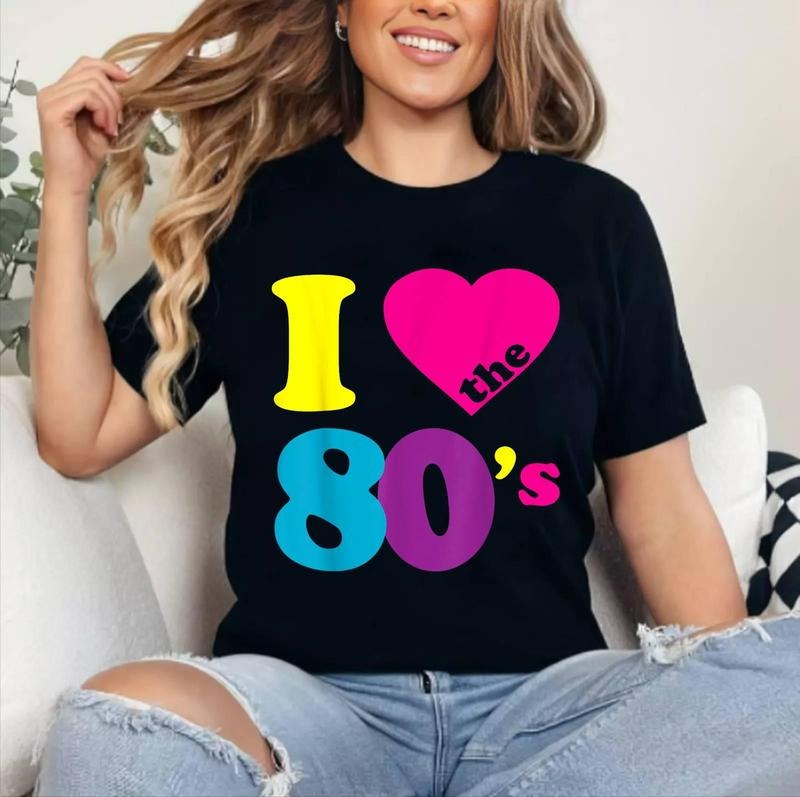 I Love the 80's T-Shirt | Cotton 100%, Crewneck, Top Womenswear Hoodie, Sweatshirt | HypeDripTees.com