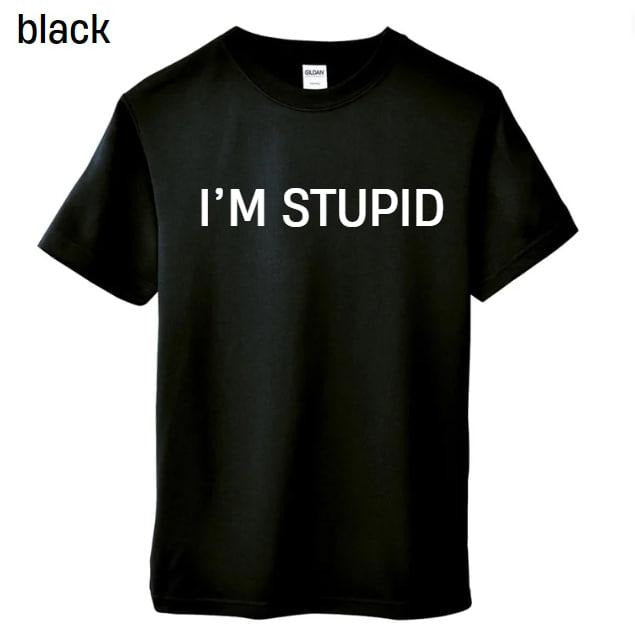 I'M STUPID Funny Novelty Couples Gift Mens, Womens, Kids T-Shirt Womenswear Clothing Suits Underwear Hoodie, Sweatshirt