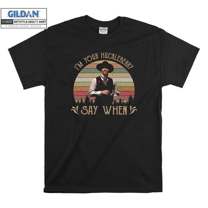 I'M Your Huckleberry Say When Vintage T shirt Men Women Unisex 6375 Hoodie, Sweatshirt | HypeDripTees.com
