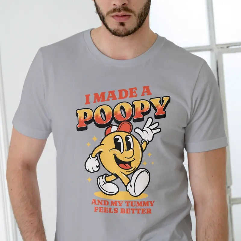 I Made A Poopy and my tummy feels better T Shirt Cotton Man Hoodie, Sweatshirt | HypeDripTees.com