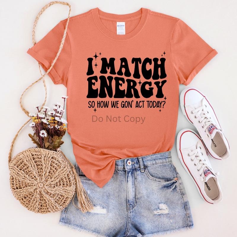 I Match Energy Screen Print Transfer ONLY- This is NOT a T-Shirt Hoodie, Sweatshirt | HypeDripTees.com