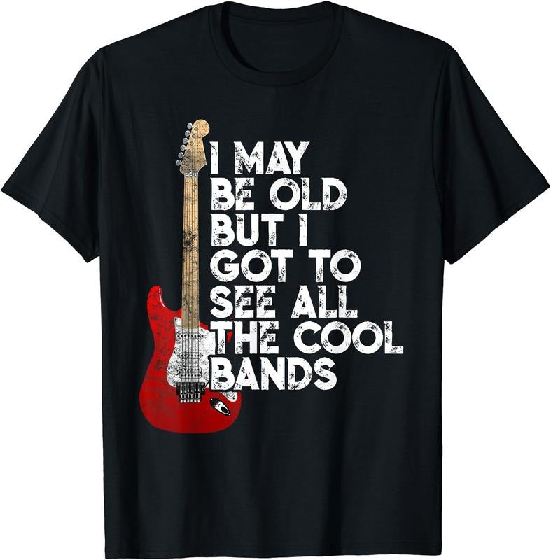 I May Be Old But I Got To See All The Cool Bands Concert T-Shirt | Unisex Cotton Tee, Short Sleeve, Crewneck, Size S-5XL...