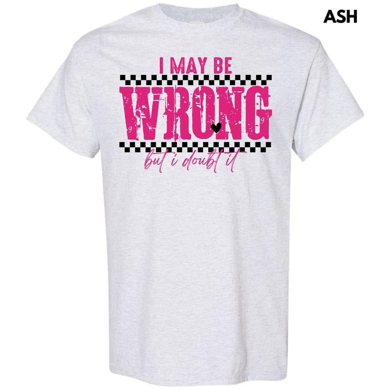I May Be Wrong Gildan Short Sleeve T-Shirt 'NLB' Hoodie, Sweatshirt | HypeDripTees.com