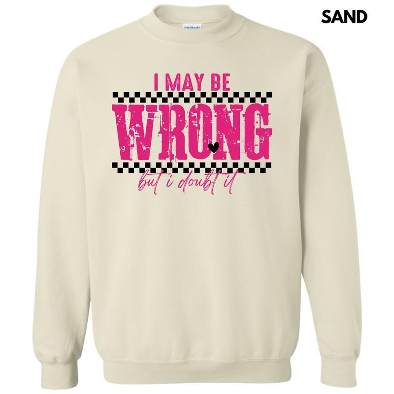 I May Be Wrong Sweatshirt 'NLB' T-Shirts, Hoodie | HypeDripTees.com