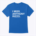 I Miss Anthony Rizzo Chicago Cubs T Shirt