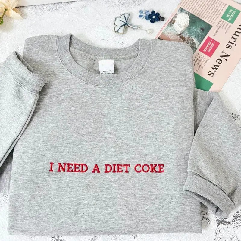 I NEED A DIET COKE Embroidered Sweatshirt, Custom Text Embroidery Cozy Unisex Crewneck, Funny Soda Lover Shirt, Coke...