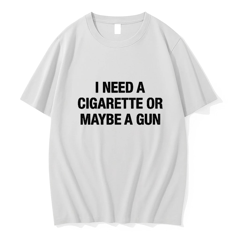 I Need A Cigarette Or Maybe A Gun Tee Tshirts Sweater Hoodie, Sweatshirt | HypeDripTees.com