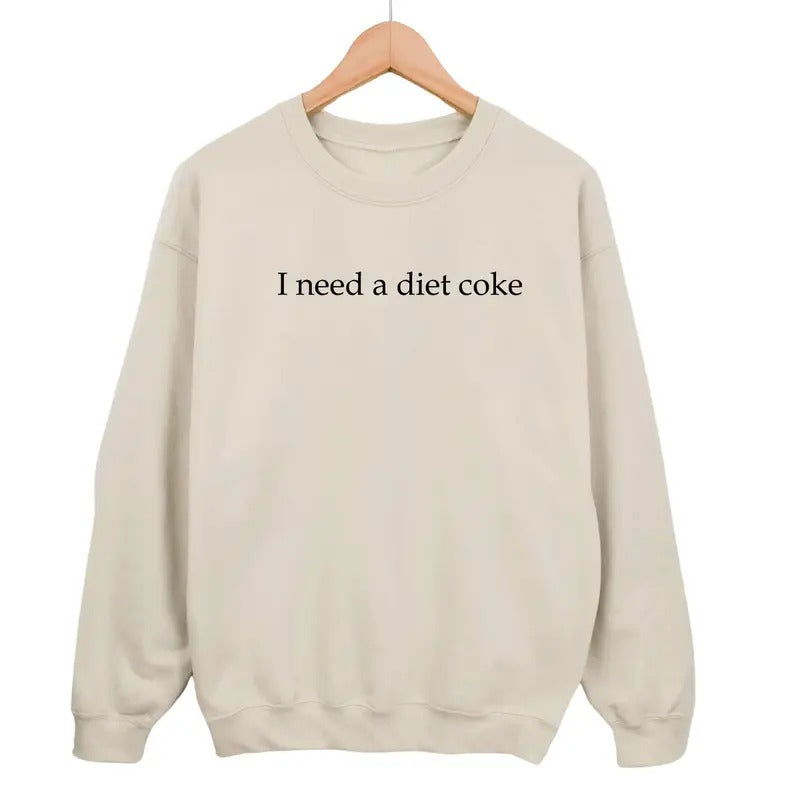 I Need A Diet Coke Sweatshirt, Womenswear Sweaters, For Women T-Shirts, Hoodie | HypeDripTees.com