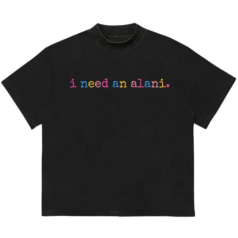 I Need An Alani T-Shirt HipHop Style Premium Comfort Streetwear Graphic Hoodie, Sweatshirt | HypeDripTees.com