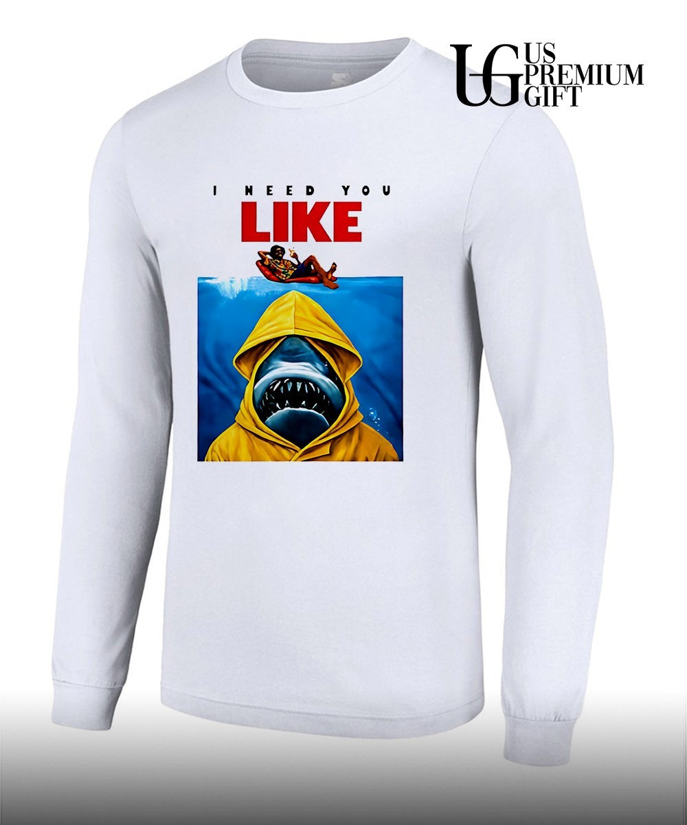 I Need You Like Jaws parody shirt