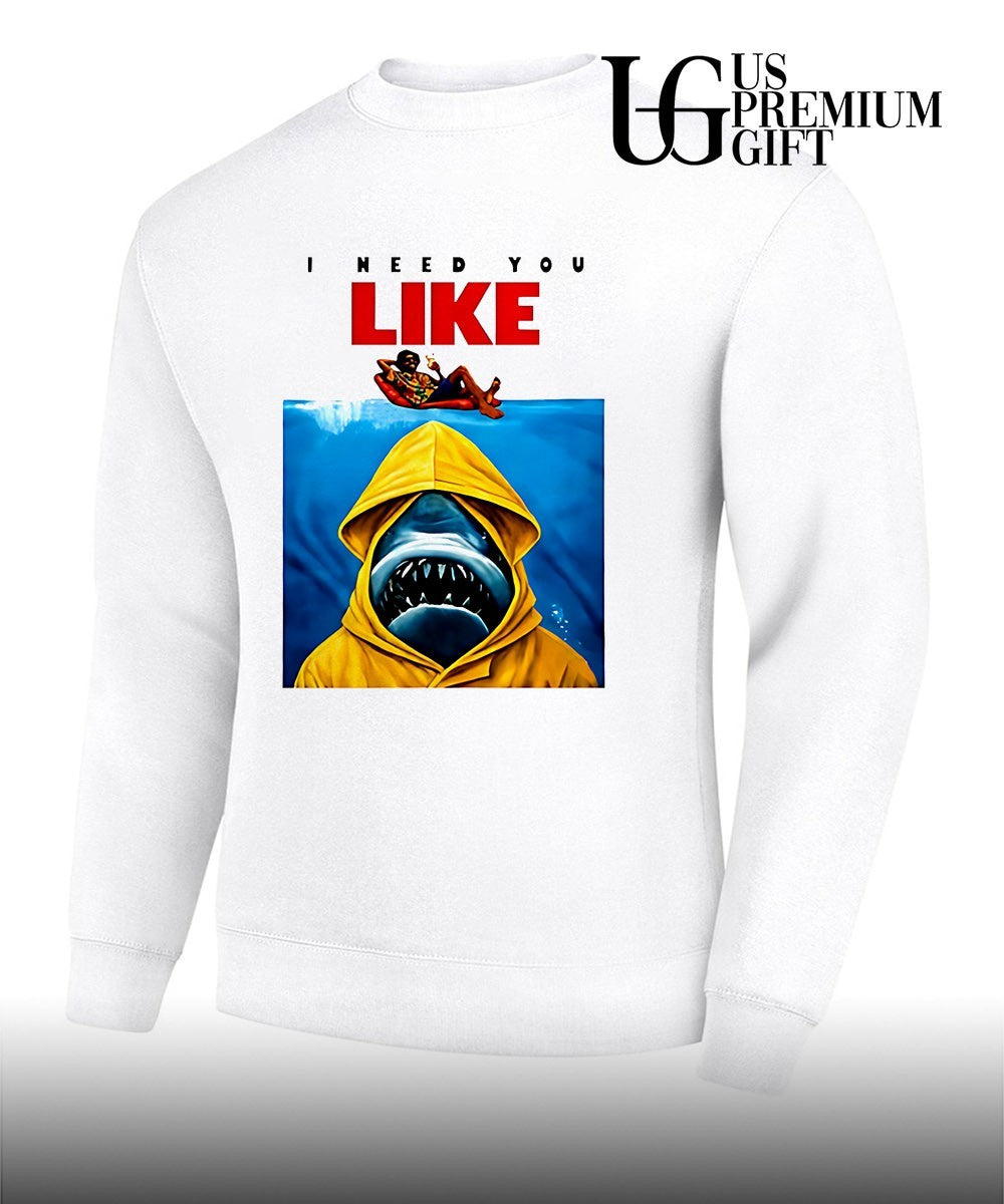 I Need You Like Jaws parody shirt