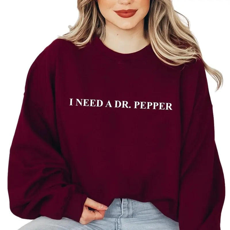 I Need a Dr Peppeeer Sweatshirt, Gift for Soda Lover, Dr Pepperrr Lover Hoodie, Christmas Gift, Dr Pepperr Soda Lover...