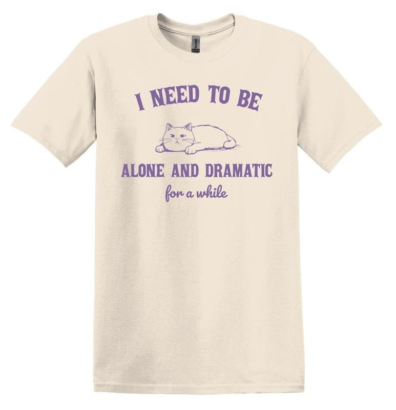 I Need to Be Alone and Dramatic for a While Cat Shirt Graphic Shirt Funny Shirt Vintage Funny TShirt Nostalgia T-Shirt...