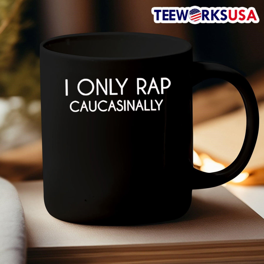 I Only Rap Caucasinally Shirt