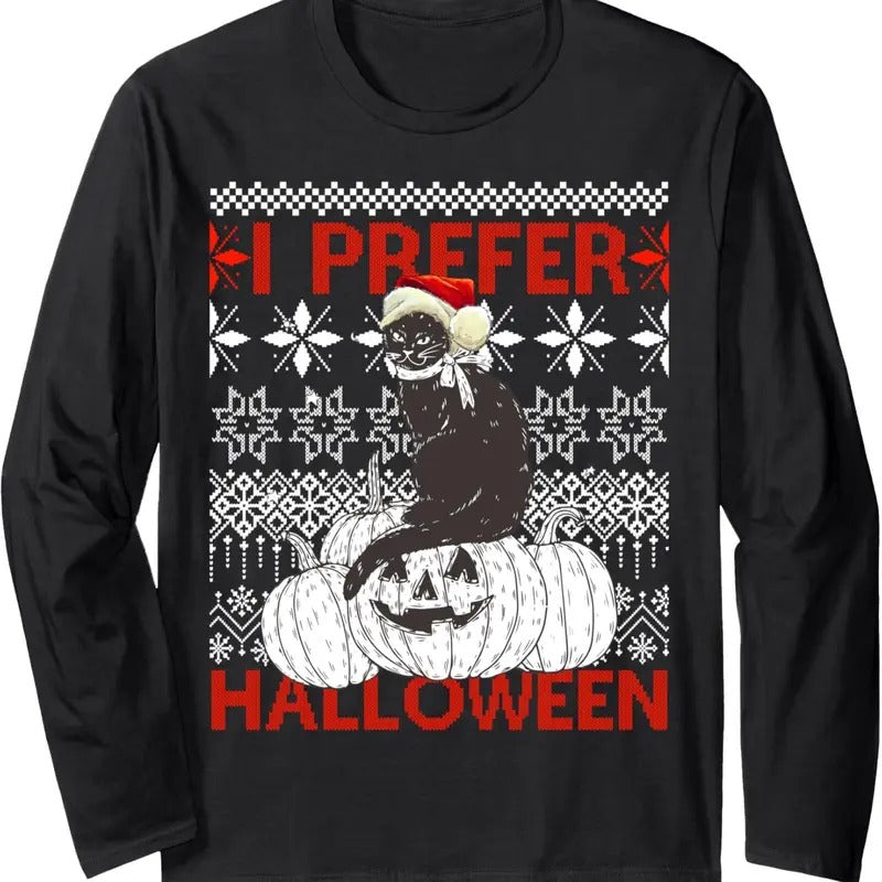 I Prefer Halloween Funny Christmas black Cat Sweater Ugly Long Sleeve T-Shirt Hoodie, Sweatshirt | HypeDripTees.com
