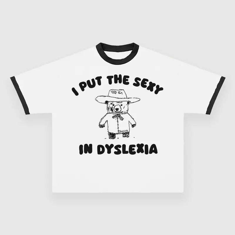 I Put The Sexy In Dyslexia CUSTOM PRINTED T-SHIRT Hoodie, Sweatshirt | HypeDripTees.com