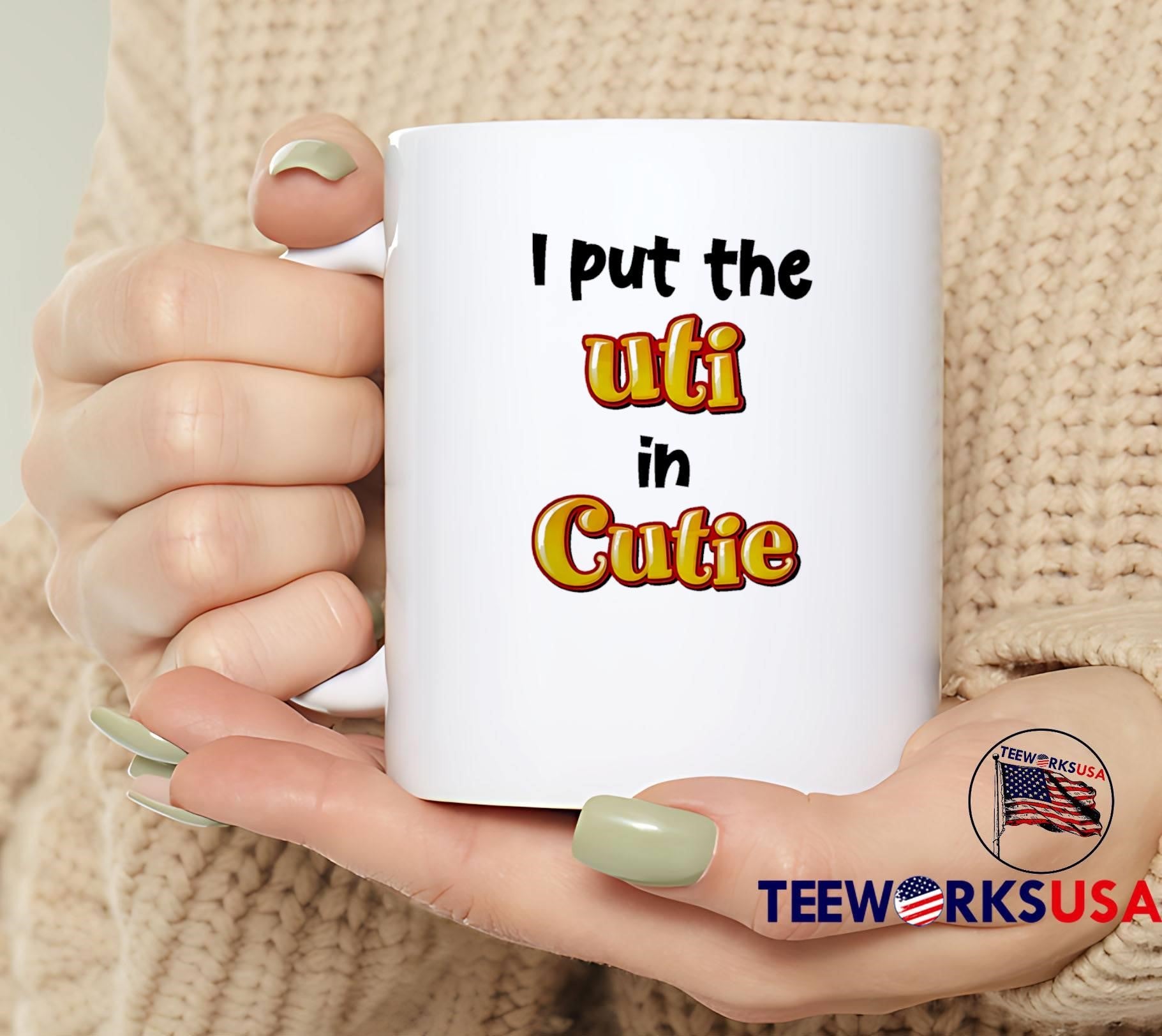 I Put the UTI in Cutie T-Shirt