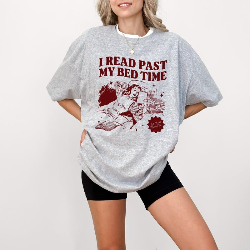 I Read Past My Bed Time Shirt, Book Club Tee Shirt, Late Night Reader Tee, One More Chapter Shirt, Book Addicted Sweater,...