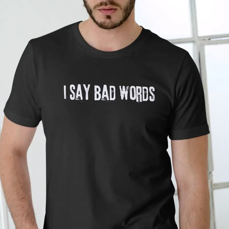 I SAY BAD WORDS T Shirt, Unisex, 100% cotton Fabric Menswear Hoodie, Sweatshirt | HypeDripTees.com