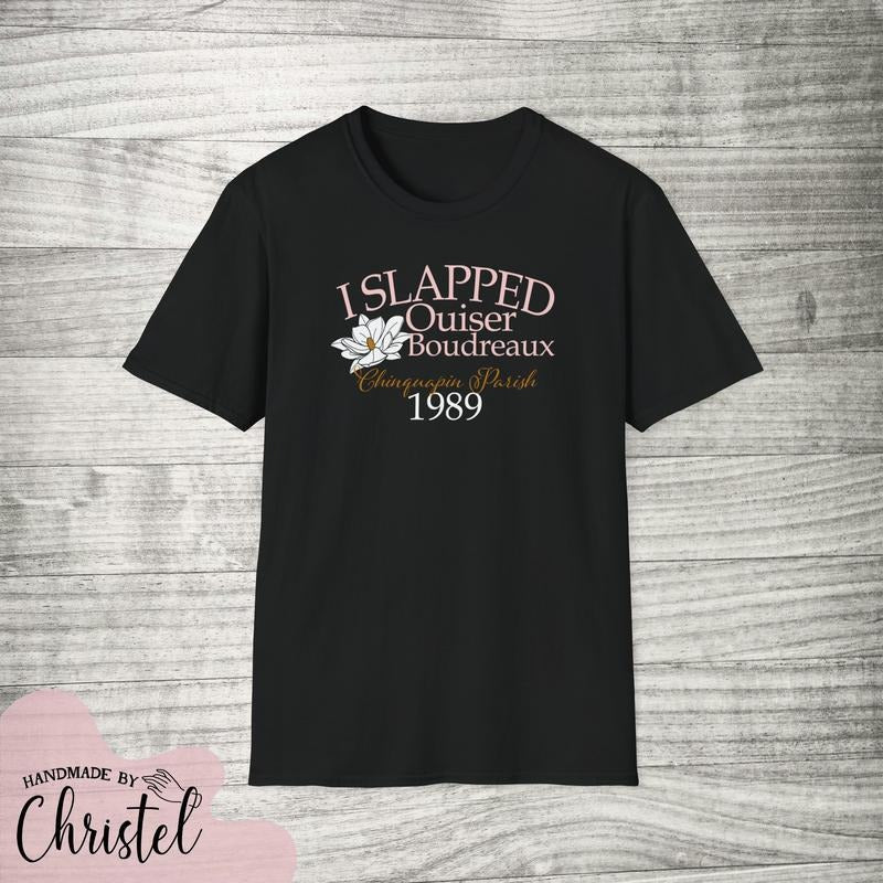 I SLAPPED OUISER shirt - Steel Magnolias - super soft Retro 80s unisex Hoodie, Sweatshirt | HypeDripTees.com
