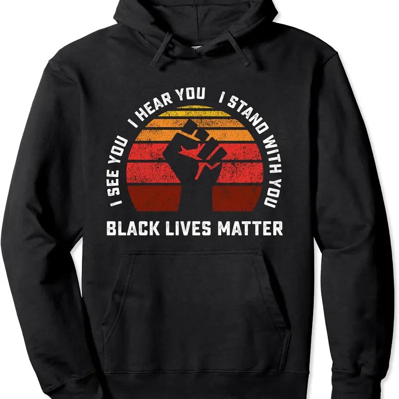I See You I Hear You I Stand With Black Lives Matter Ally Pullover Hoodie | Unisex Hooded Sweatshirt T-Shirts