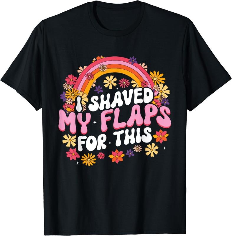 I Shaved My Flaps For This Graphic Design T-Shirt | Unisex Cotton Tee Gift, Crewneck, Short Sleeve Hoodie, Sweatshirt