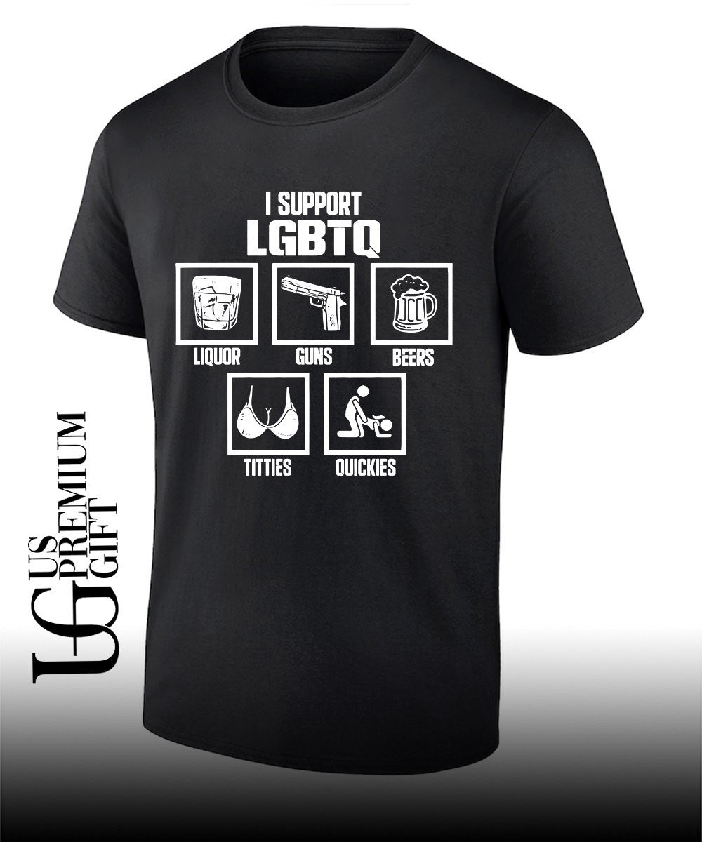 I Support LGBTQ Liquor Guns Beer Titties Quickies shirt