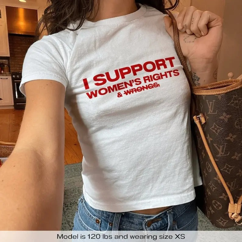 I Support Women's Rights & Wrongs Y2k Baby Tee Y2k Shirt Trendy Baby Tee Funny Baby Tee Coquette Baby Tee 90s Baby Tee...