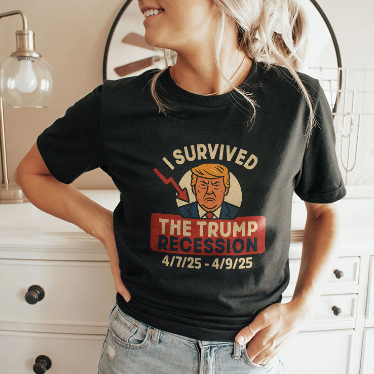 I Survived The Trump Recession 4/7/25 – 4/9/25 T Shirt