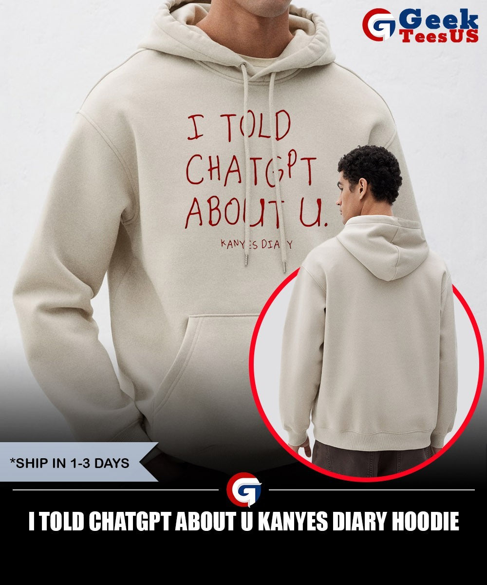 I Told Chatgpt about U Kanyes Diary shirt