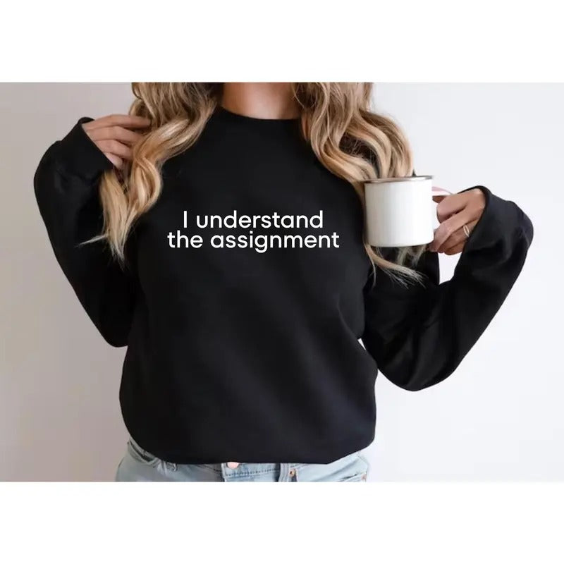 I Understand the Assignment Shirt, Kamala Harris election 2024 for President Unisex Cotton Tshirt Hoodie, Sweatshirt